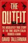 The Outfit : The Absolutely True Story of the Time Joseph Stalin Robbed a Bank - eBook