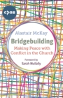 Bridgebuilding : Making peace with conflict in the Church - eBook