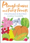Ploughshares and First Fruits : A Year of Festivals for the Rural Church - eBook