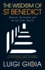 The Wisdom of St Benedict : Monastic Spirituality and the Life of the Church - eBook