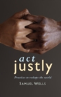 Act Justly : Practices to Reshape the World - eBook