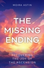 The Missing Ending : Rediscovering the joy of the Ascension - Book