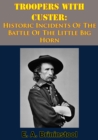 Troopers With Custer: Historic Incidents Of The Battle Of The Little Big Horn - eBook