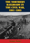 The Northern Railroads In The Civil War, 1861-1865 - eBook