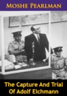 The Capture And Trial Of Adolf Eichmann - eBook