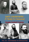 Lee's Lieutenants: A Study In Command - eBook