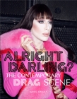 Alright Darling? : The Contemporary Drag Scene - Book
