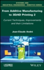 From Additive Manufacturing to 3D/4D Printing 2 : Current Techniques, Improvements and their Limitations - Book