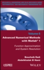 Advanced Numerical Methods with Matlab 1 : Function Approximation and System Resolution - Book