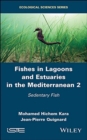 Fishes in Lagoons and Estuaries in the Mediterranean 2 : Sedentary Fish - Book