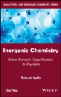 Inorganic Chemistry : From Periodic Classification to Crystals - Book