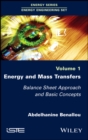 Energy and Mass Transfers : Balance Sheet Approach and Basic Concepts, Volume 1 - Book