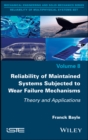 Reliability of Maintained Systems Subjected to Wear Failure Mechanisms : Theory and Applications - Book