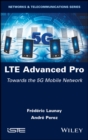 LTE Advanced Pro : Towards the 5G Mobile Network - Book