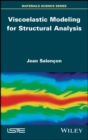 Viscoelastic Modeling for Structural Analysis - Book