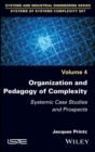 Organization and Pedagogy of Complexity : Systemic Case Studies and Prospects - Book