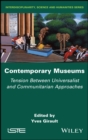 Contemporary Museums : Tension between Universalist and Communitarian Approaches - Book