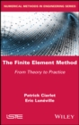 The Finite Element Method : From Theory to Practice - Book
