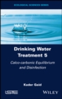 Drinking Water Treatment, Calco-carbonic Equilibrium and Disinfection - Book