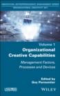 Organizational Creative Capabilities : Management Factors, Processes and Devices - Book