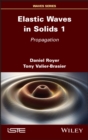 Elastic Waves in Solids, Volume 1 : Propagation - Book