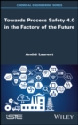 Towards Process Safety 4.0 in the Factory of the Future - Book
