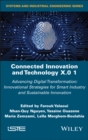 Connected Innovation and Technology X.0 1 : Advancing Digital Transformation: Innovational Strategies for Smart Industry and Sustainable Innovation - Book