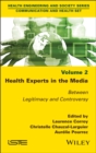 Health Experts in the Media, Volume 2 : Between Legitimacy and Controversy - Book