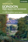 Walking in London : Park, heath and waterside - 25 walks in London's green spaces - Book