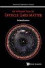 Introduction To Particle Dark Matter, An - Book
