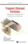 Trapped Charged Particles: A Graduate Textbook With Problems And Solutions - Book