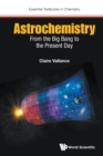 Astrochemistry: From The Big Bang To The Present Day - Book