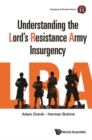 Understanding The Lord's Resistance Army Insurgency - eBook