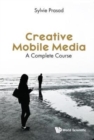 Creative Mobile Media: A Complete Course - Book