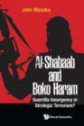 Al-shabaab And Boko Haram: Guerrilla Insurgency Or Strategic Terrorism? - Book