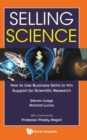 Selling Science: How To Use Business Skills To Win Support For Scientific Research - Book