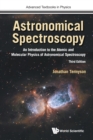 Astronomical Spectroscopy: An Introduction To The Atomic And Molecular Physics Of Astronomical Spectroscopy (Third Edition) - Book