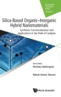 Silica-based Organic-inorganic Hybrid Nanomaterials: Synthesis, Functionalization And Applications In The Field Of Catalysis - Book