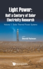Light Power: Half A Century Of Solar Electricity Research - Volume 1: Solar Thermal Power Systems - Book