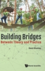 Building Bridges: Between Theory And Practice - Book