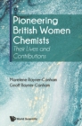 Pioneering British Women Chemists: Their Lives And Contributions - eBook