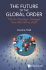Future Of The Global Order, The: The Six Paradigm Changes That Will Define 2050 - eBook