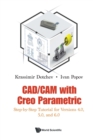 Cad/cam With Creo Parametric: Step-by-step Tutorial For Versions 4.0, 5.0, And 6.0 - Book