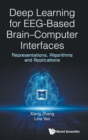 Deep Learning for EEG-Based Brain-Computer Interfaces : Representations, Algorithms and Applications - Book