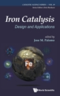 Iron Catalysis: Design And Applications - Book