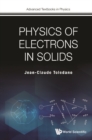Physics Of Electrons In Solids - eBook