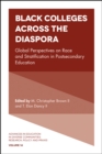 Black Colleges Across the Diaspora : Global Perspectives on Race and Stratification in Postsecondary Education - Book