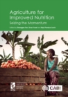 Agriculture for Improved Nutrition : Seizing the Momentum - Book