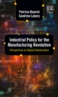Industrial Policy for the Manufacturing Revolution : Perspectives on Digital Globalisation - eBook