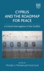 Cyprus and the Roadmap for Peace : A Critical Interrogation of the Conflict - eBook